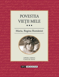 coperta carte povestea vietii mele, maria, regina romaniei vol. iii de -